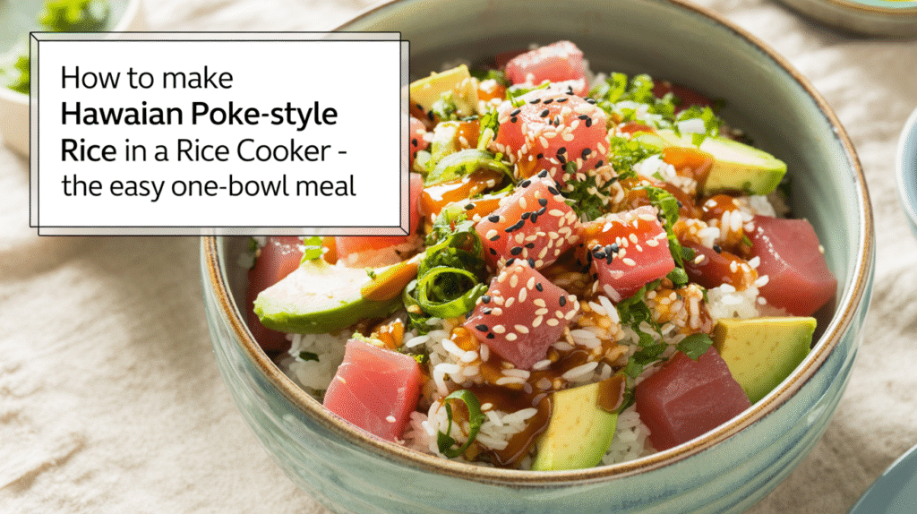 How to Make Hawaiian Poke-Style Rice in a Rice Cooker - The Easy One-Bowl Meal