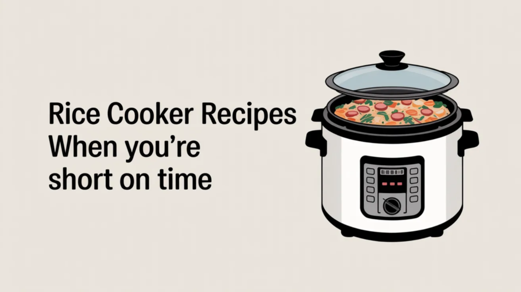 Rice Cooker Recipes When You’re Short on Time