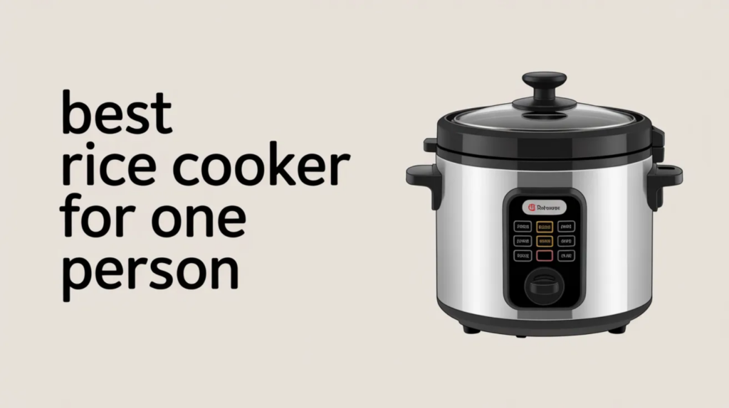 Best Rice Cooker for One Person (What Size to Buy + Top Picks)